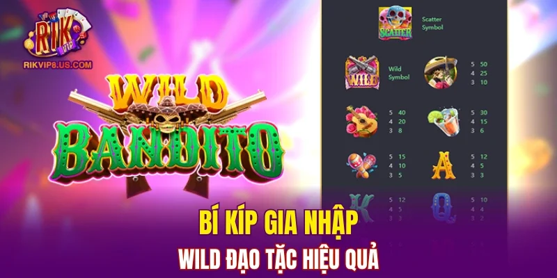 Bí kíp gia nhập Wild Đạo Tặc hiệu quả