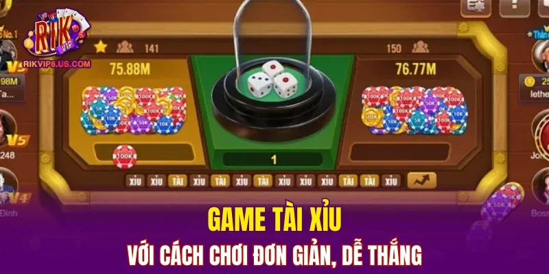 Game tài xỉu với cách chơi đơn giản, dễ thắng