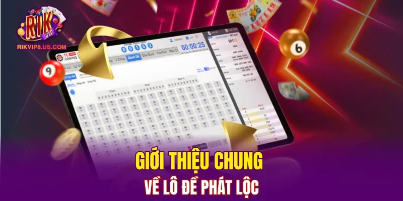 Giới thiệu chung về lô đề phát lộc