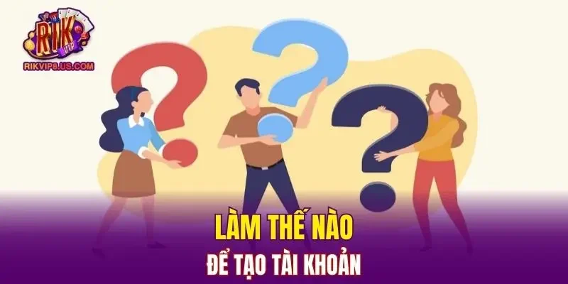 Làm thế nào để tạo tài khoản