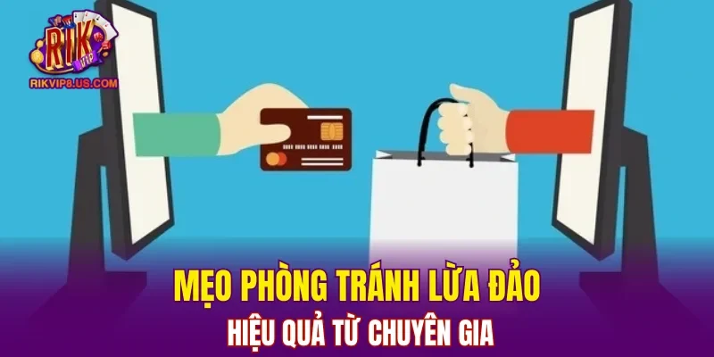 Mẹo phòng tránh lừa đảo hiệu quả từ chuyên gia