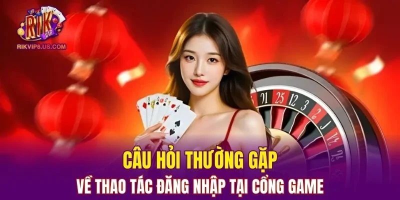 Thắc mắc của người chơi về thao tác đăng nhập RIKVIP