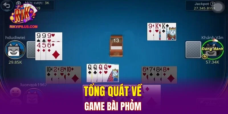 Tổng quát về game bài Phỏm